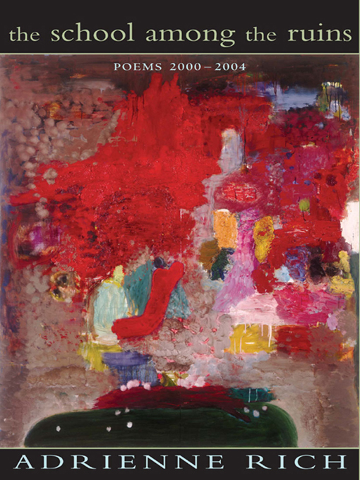 Title details for The School Among the Ruins by Adrienne Rich - Available